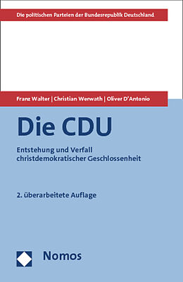 Kartonierter Einband Die CDU von Franz Walter, Christian Werwath, Oliver D&apos;Antonio