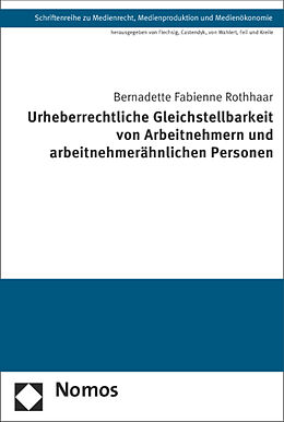 Kartonierter Einband Urheberrechtliche Gleichstellbarkeit von Arbeitnehmern und arbeitnehmerähnlichen Personen von Bernadette Fabienne Rothhaar