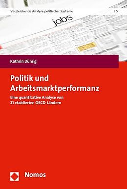Kartonierter Einband Politik und Arbeitsmarktperformanz von Kathrin Dümig