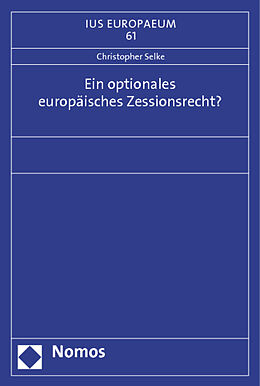 Kartonierter Einband Ein optionales europäisches Zessionsrecht? von Christopher Selke