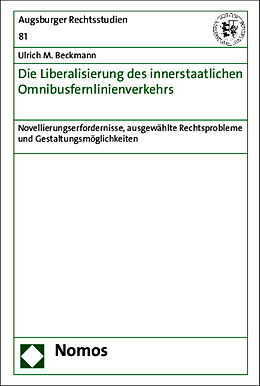 Fester Einband Die Liberalisierung des innerstaatlichen Omnibusfernlinienverkehrs von Ulrich M. Beckmann