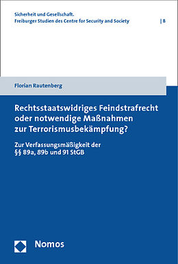Kartonierter Einband Rechtsstaatswidriges Feindstrafrecht oder notwendige Maßnahmen zur Terrorismusbekämpfung? von Florian Rautenberg