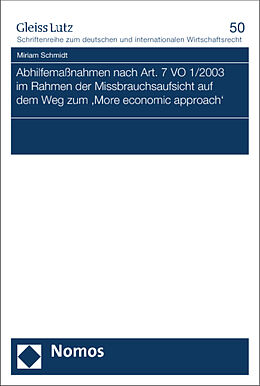 Kartonierter Einband Abhilfemaßnahmen nach Art. 7 VO 1/2003 im Rahmen der Missbrauchsaufsicht auf dem Weg zum 'More economic approach' von Miriam Schmidt