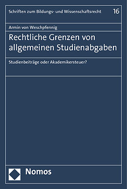 Kartonierter Einband Rechtliche Grenzen von allgemeinen Studienabgaben von Armin von Weschpfennig