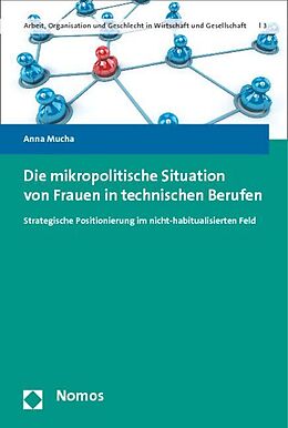 Kartonierter Einband Die mikropolitische Situation von Frauen in technischen Berufen von Anna Mucha