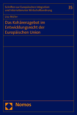 Kartonierter Einband Das Kohärenzgebot im Entwicklungsrecht der Europäischen Union von Lisa Müller