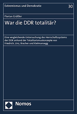 Kartonierter Einband War die DDR totalitär? von Florian Gräßler