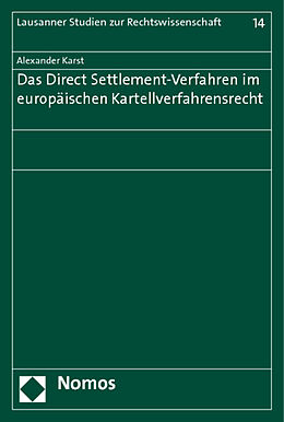 Kartonierter Einband Das Direct Settlement-Verfahren im europäischen Kartellverfahrensrecht von Alexander Karst