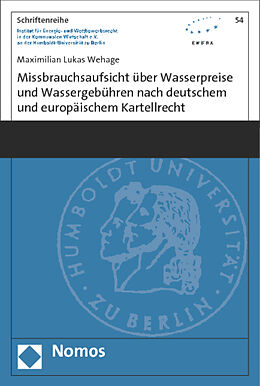 Kartonierter Einband Missbrauchsaufsicht über Wasserpreise und Wassergebühren nach deutschem und europäischem Kartellrecht von Maximilian Lukas Wehage
