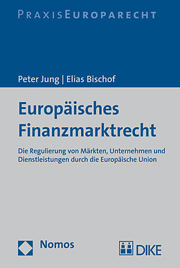 Fester Einband Europäisches Finanzmarktrecht von Peter Jung, Elias Bischof