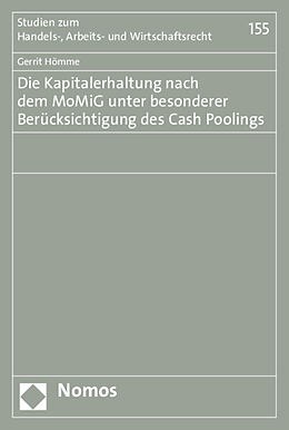 Kartonierter Einband Die Kapitalerhaltung nach dem MoMiG unter besonderer Berücksichtigung des Cash Poolings von Gerrit Hömme