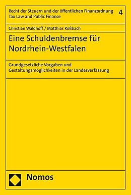 Kartonierter Einband Eine Schuldenbremse für Nordrhein-Westfalen von Christian Waldhoff, Matthias Roßbach