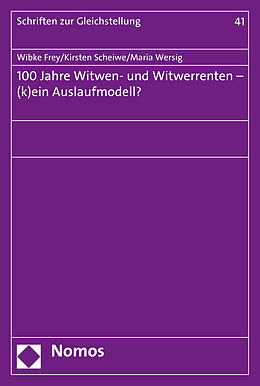 Kartonierter Einband 100 Jahre Witwen- und Witwerrenten - (k)ein Auslaufmodell? von Wibke Frey, Kirsten Scheiwe, Maria Wersig
