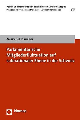 Kartonierter Einband Parlamentarische Mitgliederfluktuation auf subnationaler Ebene in der Schweiz von Antoinette Feh Widmer