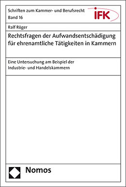 Kartonierter Einband Rechtsfragen der Aufwandsentschädigung für ehrenamtliche Tätigkeiten in Kammern von Ralf Röger