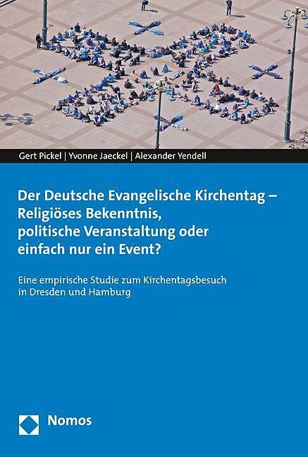 Der Deutsche Evangelische Kirchentag - Religiöses Bekenntnis, politische Veranstaltung oder einfach nur ein Event?