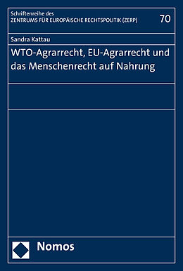 Fester Einband WTO-Agrarrecht, EU-Agrarrecht und das Menschenrecht auf Nahrung von Sandra Kattau