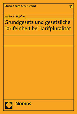Kartonierter Einband Grundgesetz und gesetzliche Tarifeinheit bei Tarifpluralität von Wolf-Karl Hopfner