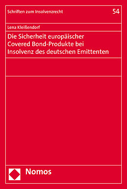 Kartonierter Einband Die Sicherheit europäischer Covered Bond-Produkte bei Insolvenz des deutschen Emittenten von Lena Kleißendorf