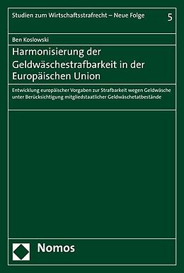 Kartonierter Einband Harmonisierung der Geldwäschestrafbarkeit in der Europäischen Union von Ben Koslowski
