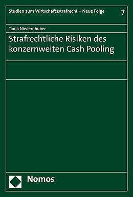 Kartonierter Einband Strafrechtliche Risiken des konzernweiten Cash Pooling von Tanja Niedernhuber