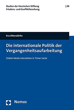 Kartonierter Einband Die internationale Politik der Vergangenheitsaufarbeitung von Eva Ottendörfer
