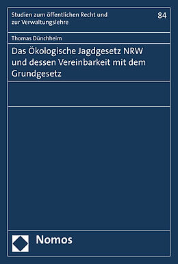 Kartonierter Einband Das Ökologische Jagdgesetz NRW und dessen Vereinbarkeit mit dem Grundgesetz von Thomas Dünchheim