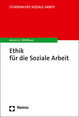 Kartonierter Einband Ethik für die Soziale Arbeit von Armin G. Wildfeuer