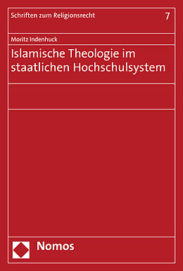 Kartonierter Einband Islamische Theologie im staatlichen Hochschulsystem von Moritz Indenhuck