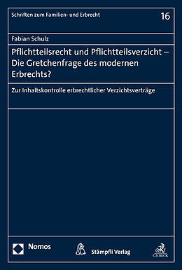 Kartonierter Einband Pflichtteilsrecht und Pflichtteilsverzicht - Die Gretchenfrage des modernen Erbrechts? von Fabian Schulz