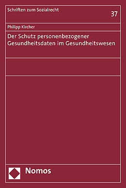 Kartonierter Einband Der Schutz personenbezogener Gesundheitsdaten im Gesundheitswesen von Philipp Kircher