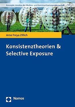 Kartonierter Einband Konsistenztheorien &amp; Selective Exposure von Arne Freya Zillich