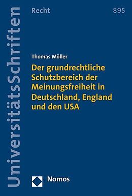 Kartonierter Einband Der grundrechtliche Schutzbereich der Meinungsfreiheit in Deutschland, England und den USA von Thomas Möller