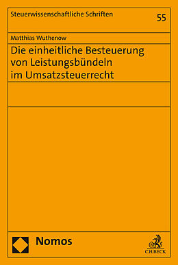 Kartonierter Einband Die einheitliche Besteuerung von Leistungsbündeln im Umsatzsteuerrecht von Matthias Wuthenow