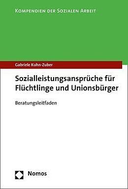 Kartonierter Einband Sozialleistungsansprüche für Flüchtlinge und Unionsbürger von Gabriele Kuhn-Zuber