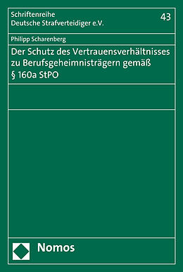 Kartonierter Einband Der Schutz des Vertrauensverhältnisses zu Berufsgeheimnisträgern gemäß § 160a StPO von Philipp Scharenberg