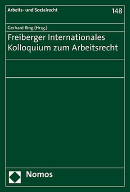 Kartonierter Einband Freiberger Internationales Kolloquium zum Arbeitsrecht von 