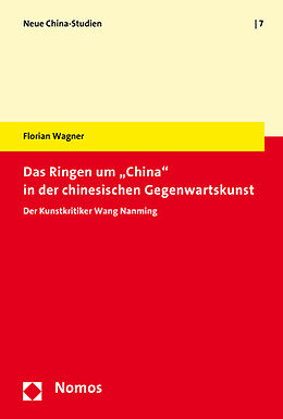 Kartonierter Einband Das Ringen um &quot;China&quot; in der chinesischen Gegenwartskunst von Florian Wagner