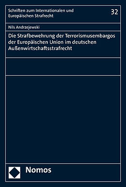Kartonierter Einband Die Strafbewehrung der Terrorismusembargos der Europäischen Union im deutschen Außenwirtschaftsstrafrecht von Nils Andrzejewski