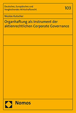 Kartonierter Einband Organhaftung als Instrument der aktienrechtlichen Corporate Governance von Nicolas Kutscher