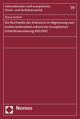 Kartonierter Einband Die Reichweite des Erbstatuts in Abgrenzung zum Sachenrechtsstatut anhand der Europäischen Erbrechtsverordnung 650/2012 von Teresa Lechner