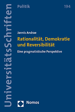 Kartonierter Einband Rationalität, Demokratie und Reversibilität von Jannis Andrae