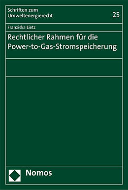 Kartonierter Einband Rechtlicher Rahmen für die Power-to-Gas-Stromspeicherung von Franziska Lietz