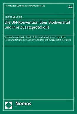 Kartonierter Einband Die UN-Konvention über Biodiversität und ihre Zusatzprotokolle von Tobias Sdunzig