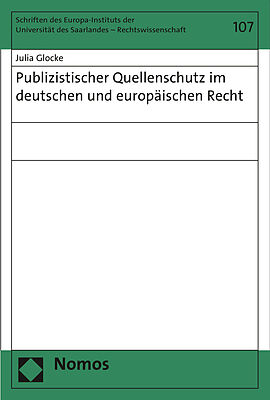 Publizistischer Quellenschutz im deutschen und europäischen Recht