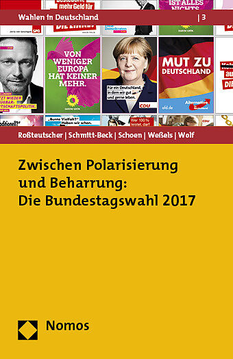 Zwischen Polarisierung und Beharrung: Die Bundestagswahl 2017