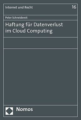 Kartonierter Einband Haftung für Datenverlust im Cloud Computing von Peter Schneidereit