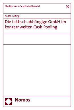 Kartonierter Einband Die faktisch abhängige GmbH im konzernweiten Cash Pooling von Andre Nolting