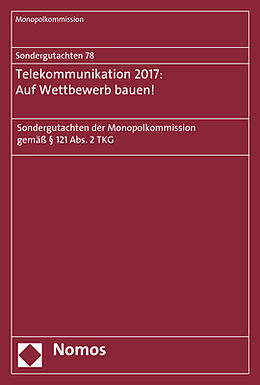 Kartonierter Einband Sondergutachten 78: Telekommunikation 2017: Auf Wettbewerb bauen! von 