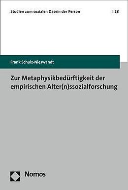Kartonierter Einband Zur Metaphysikbedürftigkeit der empirischen Alter(n)ssozialforschung von Frank Schulz-Nieswandt